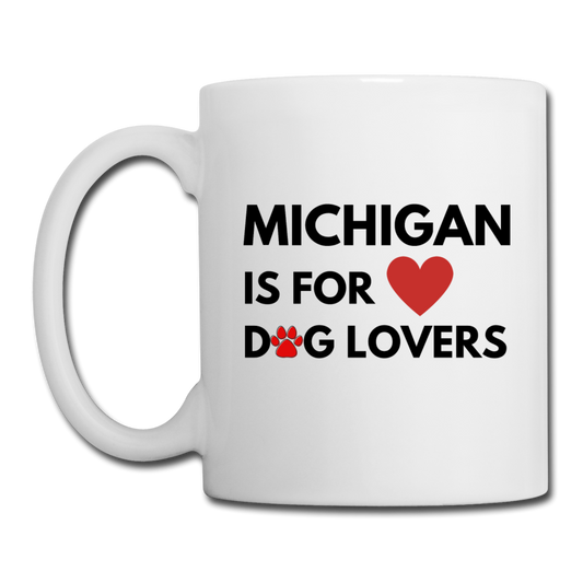 "Michigan is for dog lovers" Coffee/Tea Mug - white