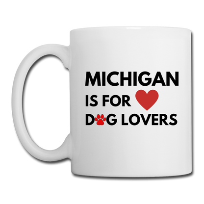 "Michigan is for dog lovers" Coffee/Tea Mug - white