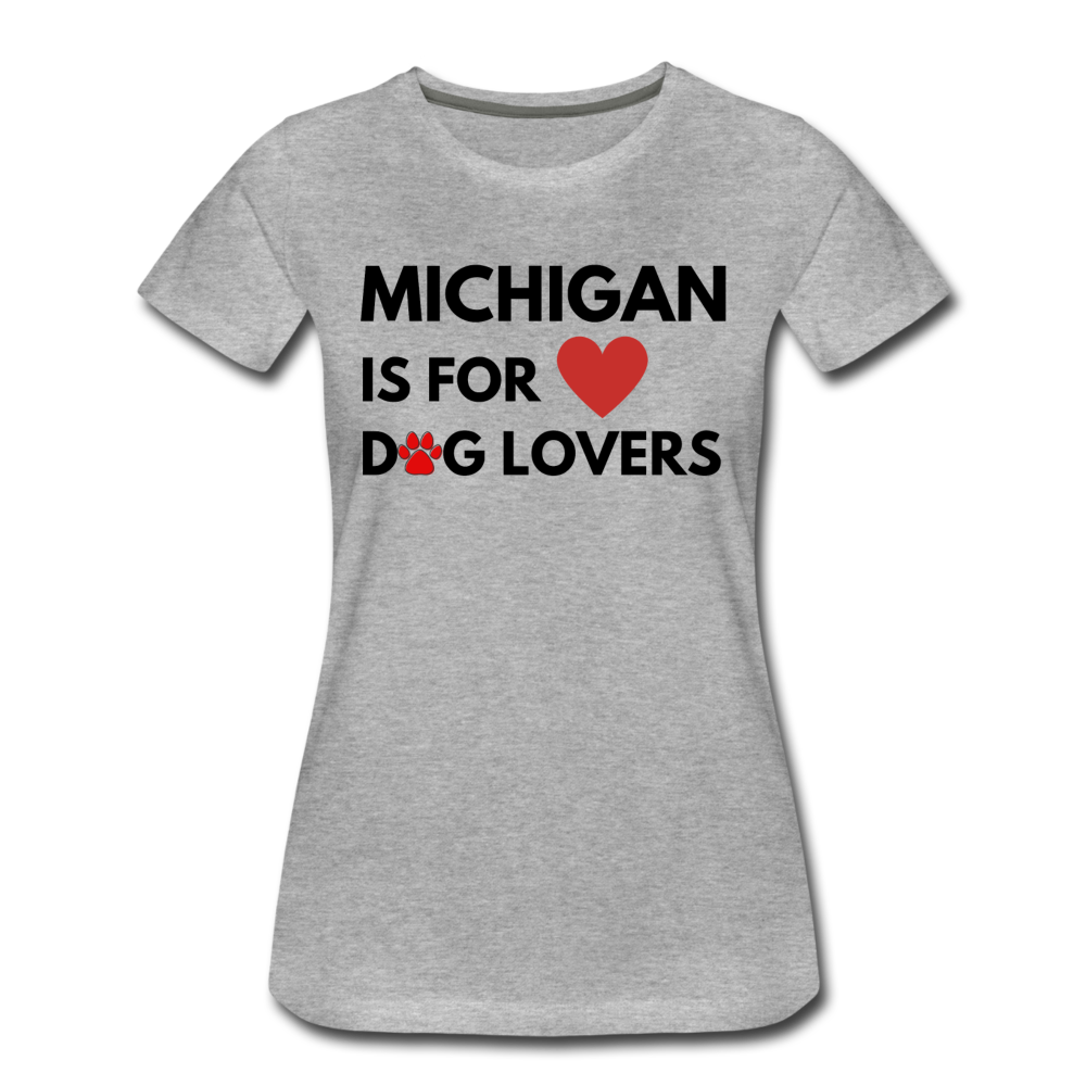 "Michigan is for dog lovers" Women’s Premium T-Shirt - heather gray