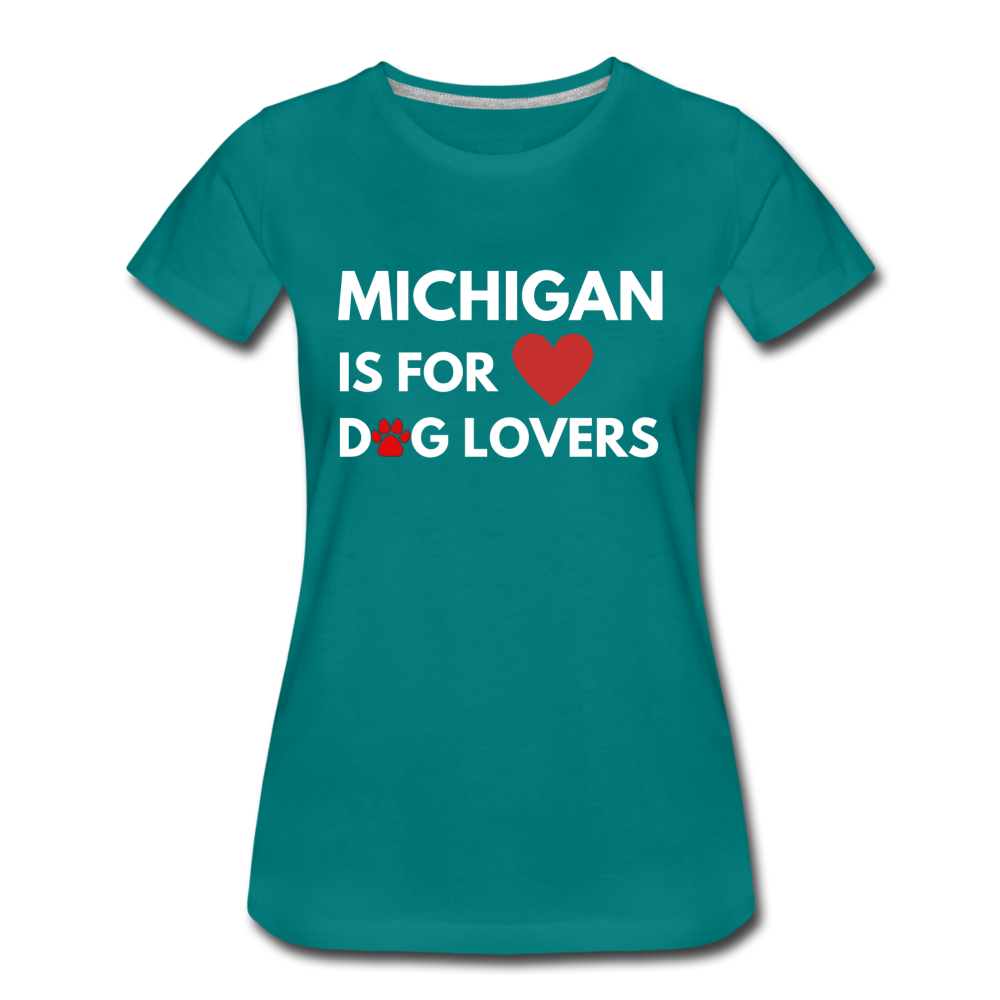 "Michigan is for dog lovers" Women’s Premium T-Shirt - teal