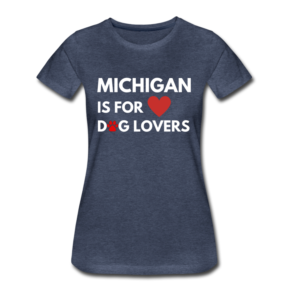 "Michigan is for dog lovers" Women’s Premium T-Shirt - heather blue