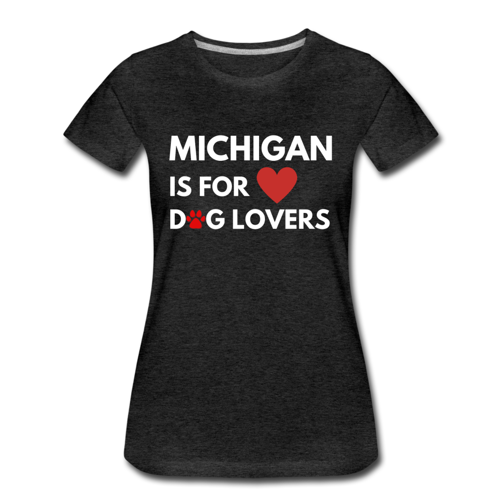"Michigan is for dog lovers" Women’s Premium T-Shirt - charcoal gray