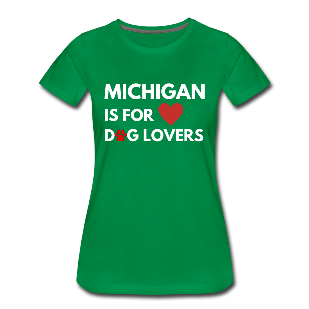 "Michigan is for dog lovers" Women’s Premium T-Shirt - kelly green