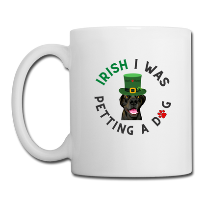 "Irish I was petting a dog" Coffee/Tea Mug - white