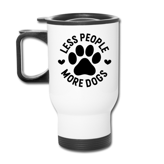 "Less People More Dogs" Travel Mug - white