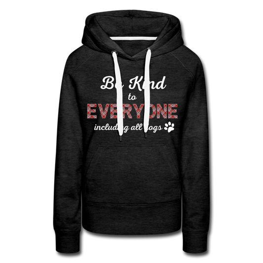 "Be Kind to Everyone" Women’s Premium Hoodie - charcoal grey