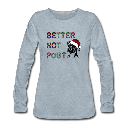 "Better Not Pout" Women's Premium Long Sleeve T-Shirt - heather ice blue