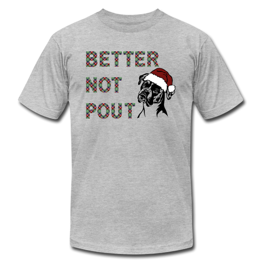 "Better Not Pout" Unisex Jersey T-Shirt by Bella + Canvas - heather gray