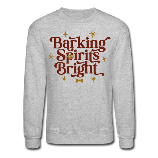 "Barking Spirits Bright" Crewneck Sweatshirt - heather gray
