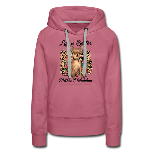 "Life is better with a chihuahua" Women’s Premium Hoodie - mauve