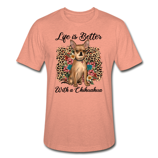 "Life is better with a chihuahua" Heather Prism T-Shirt - heather prism sunset