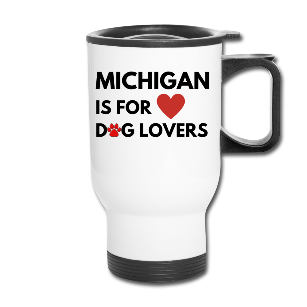 "Michigan is for dog lovers" Travel Mug - white