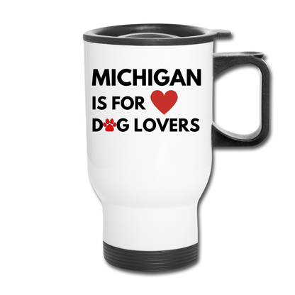 "Michigan is for dog lovers" Travel Mug - white