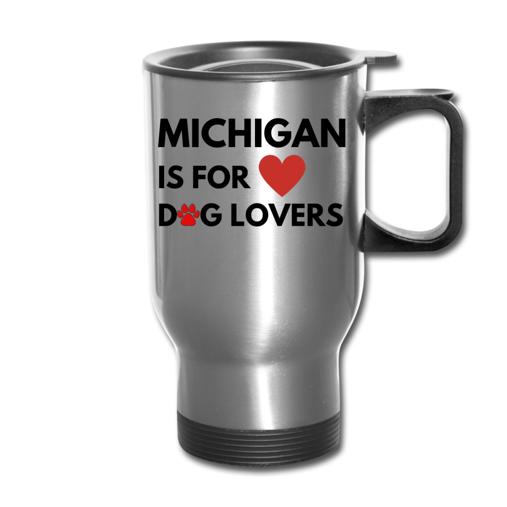 "Michigan is for dog lovers" Travel Mug - silver