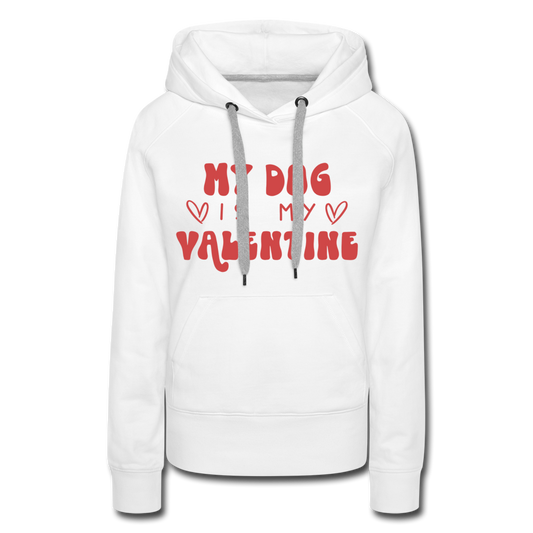 "My Dog is my Valentine" Women’s Premium Hoodie - white