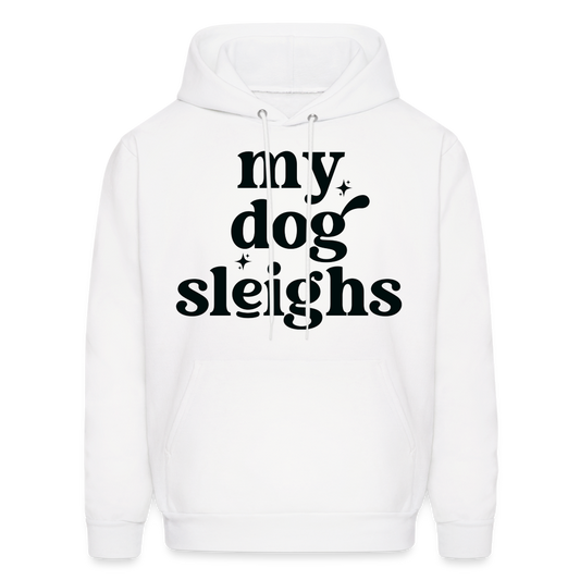 "My Dog Sleighs" Hoodie - white